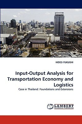 Input-Output Analysis for Transportation Economy and Logistics by Hideo Fukuishi