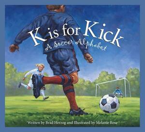 K is for Kick: A Soccer Alphabet by Brad Herzog