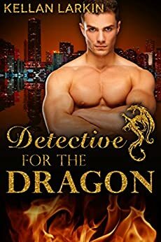Detective for the Dragon by Kellan Larkin
