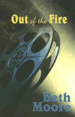 Out of the Fire by Beth Moore