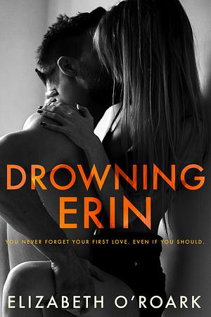 Drowning Erin by Elizabeth O'Roark