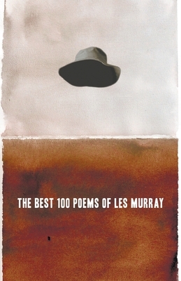 The Best 100 Poems of Les Murray by Les Murray