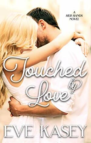 Touched by Love by Eve Kasey