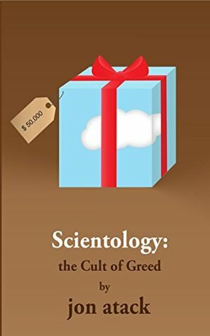 Scientology: the Cult of Greed by Jon Atack