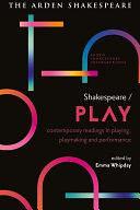 Shakespeare / Play: Contemporary Readings in Playing, Playmaking and Performance by Gordon McMullan, Emma Whipday, Farah Karim Cooper, Lucy Munro, Sonia Massai