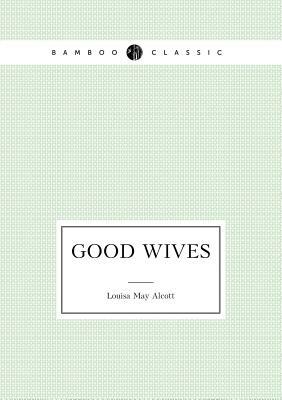 Good Wives by Louisa May Alcott