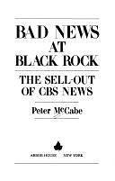 Bad News at Black Rock: The Sell-out of CBS News by Peter McCabe