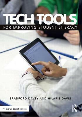 Tech Tools for Improving Student Literacy by Bradford T. Davey, Hilarie B. Davis