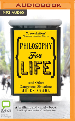 Philosophy for Life: And Other Dangerous Situations by Jules Evans