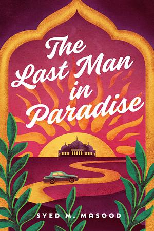 The Last Man in Paradise by Syed M. Masood