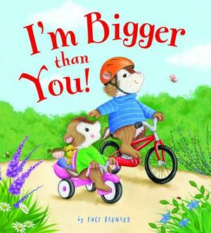 I'm Bigger Than You by Lucy Barnard