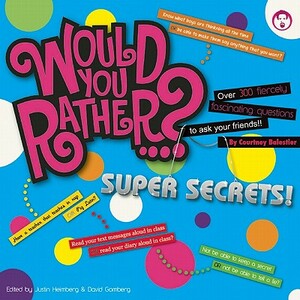 Would You Rather?... Super Secrets! by Courtney Balestier