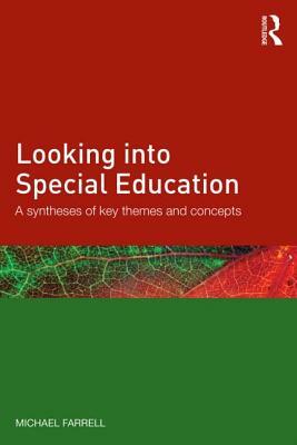 Looking Into Special Education: A Synthesis of Key Themes and Concepts by Michael Farrell
