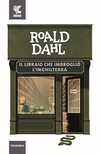 Il libraio che imbrogliò l'Inghilterra by Roald Dahl