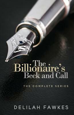 The Billionaire's Beck and Call: The Complete Series by Delilah Fawkes