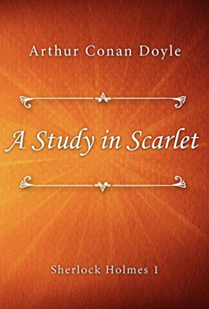 A Study in Scarlet by Arthur Conan Doyle