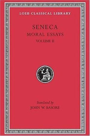 Moral Essays: Volume II by John W. Basore, Lucius Annaeus Seneca