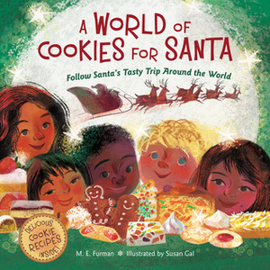 A World of Cookies for Santa: Follow Santa's Tasty Trip Around the World by Susan Gal, M.E. Furman