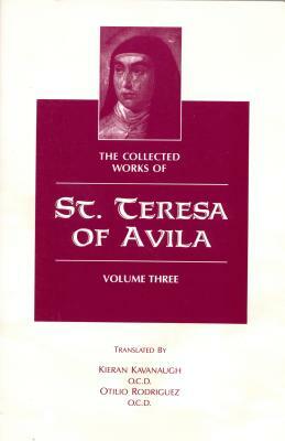 The Collected Works of St. Teresa of Avila, Vol. 3 by 