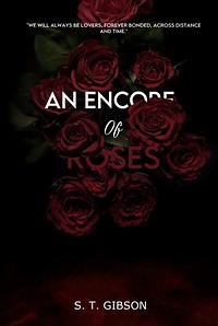 An Encore of Roses by S.T. Gibson