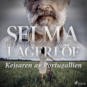 Kejsaren av Portugallien  by Selma Lagerlöf