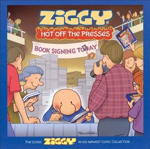 Ziggy Hot Off the Presses: A Cartoon Collection by Tom Wilson