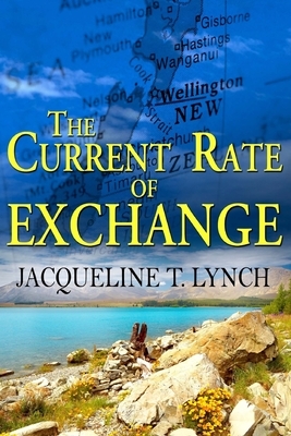 The Current Rate of Exchange by Jacqueline T. Lynch