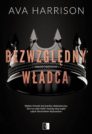 Bezwzględny władca by Ava Harrison