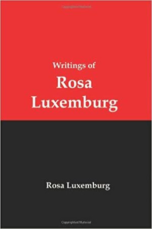 Writings of Rosa Luxemburg by Rosa Luxemburg, Lenny Frank Jr.