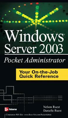 Windows Server 2003 Pocket Administrator by Nelson Ruest, Danielle Ruest