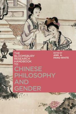 The Bloomsbury Research Handbook of Chinese Philosophy and Gender by 