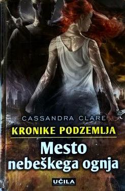 Mesto nebeškega ognja by Cassandra Clare