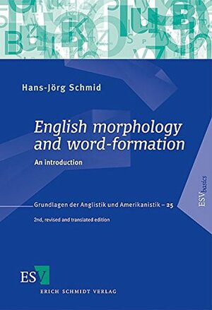 English Morphology and Word-Formation: An Introduction by Hans-Jörg Schmid