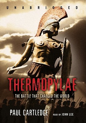 Thermopylae: The Battle That Changed the World by Paul Anthony Cartledge