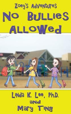 No Bullies Allowed by Linda K. Lee, Mary Ting