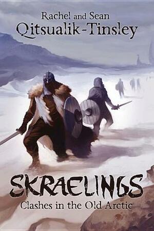 Skraelings (English): Clashes in the Old Arctic by Rachel Qitsualik-Tinsley, Sean Qitsualik-Tinsley