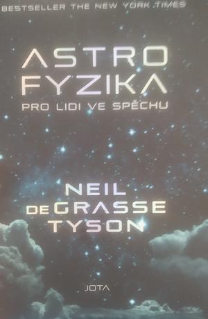 Astrofyzika pro lidi ve spěchu by Neil deGrasse Tyson