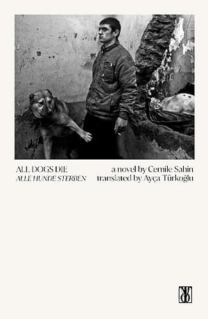 All Dogs Die by Cemile Sahin