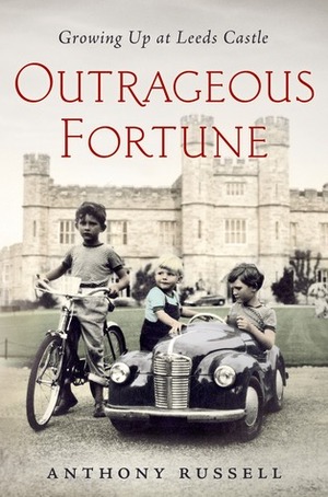 Outrageous Fortune: Growing Up at Leeds Castle by Anthony Russell