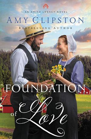 Foundation of Love by Amy Clipston, Amy Clipston