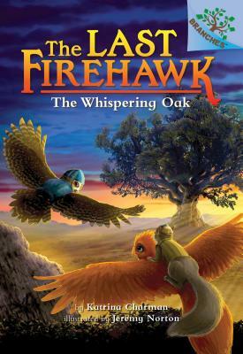 The Whispering Oak: A Branches Book (the Last Firehawk #3), Volume 3 by Katrina Charman