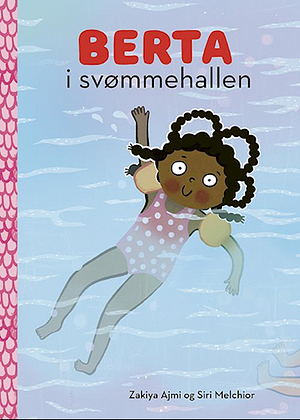 Berta i Svømmehallen by Zakiya Ajmi