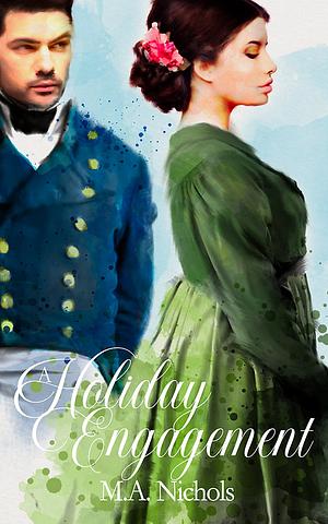 A Holiday Engagement by M.A. Nichols
