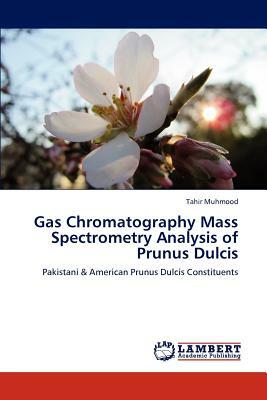 Gas Chromatography Mass Spectrometry Analysis of Prunus Dulcis by Tahir Muhmood
