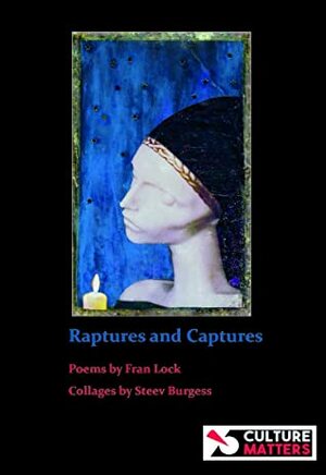 raptures and captures by Fran Lock, Steev Burgess