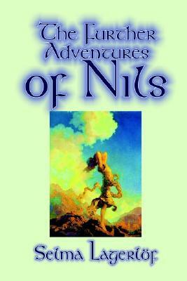 Further Adventures of Nils by Selma Lagerlof, Juvenile Fiction, Classics by Selma Lagerlöf