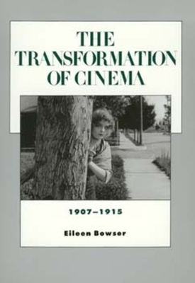 The Transformation of Cinema, 1907-1915, Volume 2 by Eileen Bowser