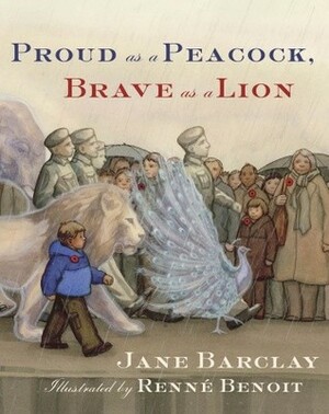 Proud as a Peacock, Brave as a Lion by Jane Barclay, Renné Benoit