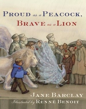 Proud as a Peacock, Brave as a Lion by Jane Barclay, Renné Benoit
