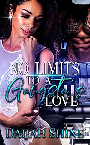 No Limits To A Gangsta's Love by Daijah Shine